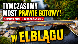 Remont Mostu Kardynała Wyszyńskiego w Elblągu coraz bliżej. Tymczasowa przeprawa prawie gotowa