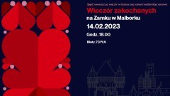 Malbork. Spędź romantyczny wieczór w historycznej scenerii krzyżackiej warowni.