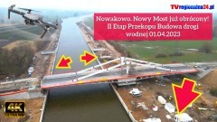 Nowakowo. Nowy Most już obrócony! II Etap Przekopu - Budowa drogi wodnej na rzece Elbląg 01.04.2023 zobacz nagranie z drona w 4K