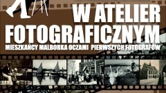 W atelier fotograficznym. Mieszkańcy Malborka oczami pierwszych fotografów - nowa wystawa w Muzeum Miasta już we wrześniu.