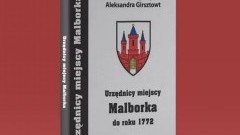 Urzędnicy miejscy Malborka do roku 1772 – zaproszenie do lektury.