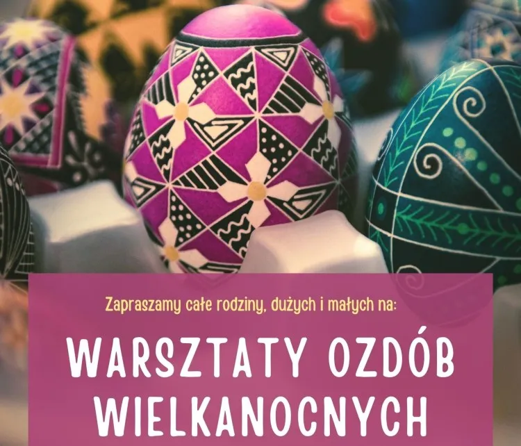 Nowy Dwór Gdański. Wkrótce Warsztaty Ozdób Wielkanocnych.