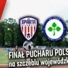 Sparta Sycewice - Grom Nowy Staw | FINAŁ Wojewódzkiego Pucharu Polski&#8230;
