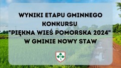 Gmina Nowy Staw. Poznajcie zwycięzców gminnego etapu konkursu Piękna Wieś Pomorska 2024.