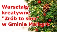 Zrób to sam – wkrótce warsztaty kreatywne dla mieszkańców Gminy Malbork.