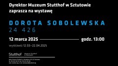 24 426 - Muzeum Stutthof w Sztutowie zaprasza na wernisaż wystawy.