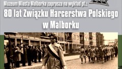 80. lat Związku Harcerstwa Polskiego w Malborku – Muzeum Miasta zaprasza na wykład  harcmistrza Jerzego Ruszkowskiego.