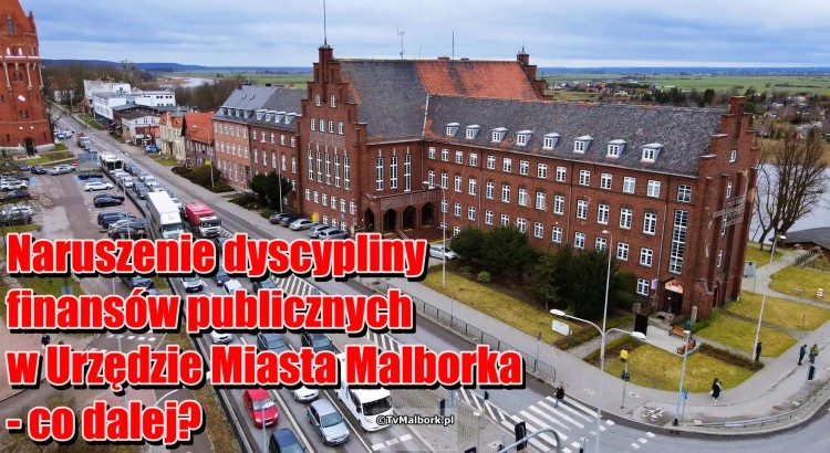 Naruszenie dyscypliny finansów publicznych w Urzędzie Miasta Malborka – co dalej?