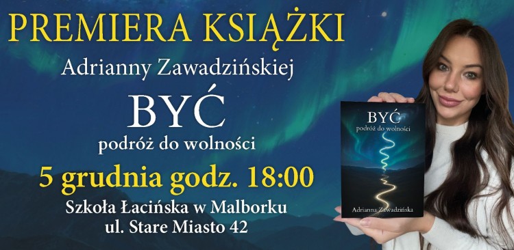 Być. Podróż do wolności - premiera książki Adrianny Zawadzińskiej w Malborku.