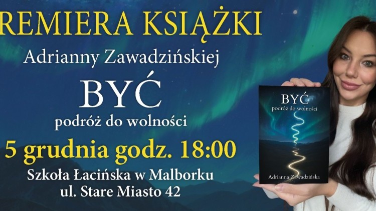 Być. Podróż do wolności - premiera książki Adrianny Zawadzińskiej w Malborku.
