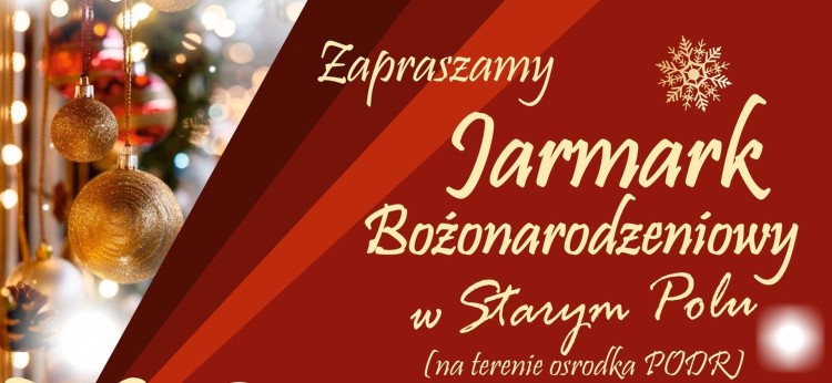 Jarmark Bożonarodzeniowy w Starym Polu – świąteczna magia dla całej rodziny.