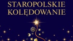 Staropolskie Kolędowanie – wspólne śpiewanie kolęd w Starym Polu.