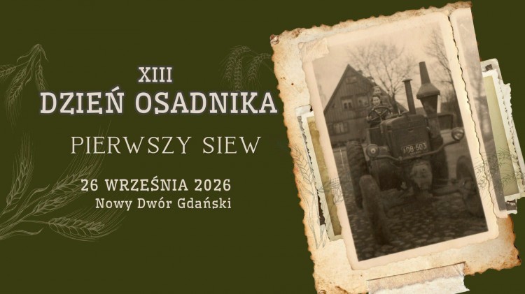 XIII Dzień Osadnika w Nowym Dworze Gdańskim. „Pierwszy siew” przypomni…