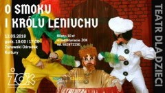Nowy Dwór Gdański : Zapraszamy na spektakl dla dzieci "O smoku i królu Leniuchu" - 12.03.2018