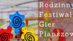 Zapraszamy na Rodzinny Festiwal Gier Planszowych w Ostaszewie