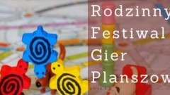 Zapraszamy na Rodzinny Festiwal Gier Planszowych w Ostaszewie