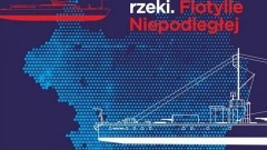 „Uzbrojone rzeki. Flotylle Niepodległej” – nowa wystawa czasowa w Narodowym Muzeum Morskim w  Gdańsku.