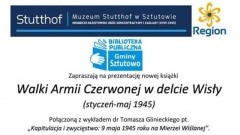 Sztutowo: "Walki Armii Czerwonej w delcie Wisły ( styczeń- maj 1945)" - prezentacja książki i wykład.