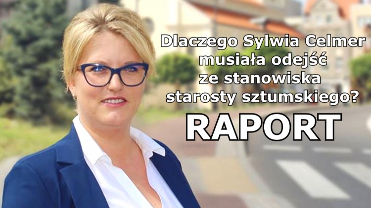 Dlaczego Sylwia Celmer została odwołana ze stanowiska starosty sztumskiego? Raport podsumowujący jej działalność w latach 2018-2021.