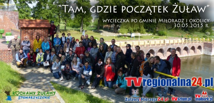 SZUKALI POCZĄTKU ŻUŁAW. WYCIECZKA " KOCHAMY ŻUŁAWY" - 30.05.2015