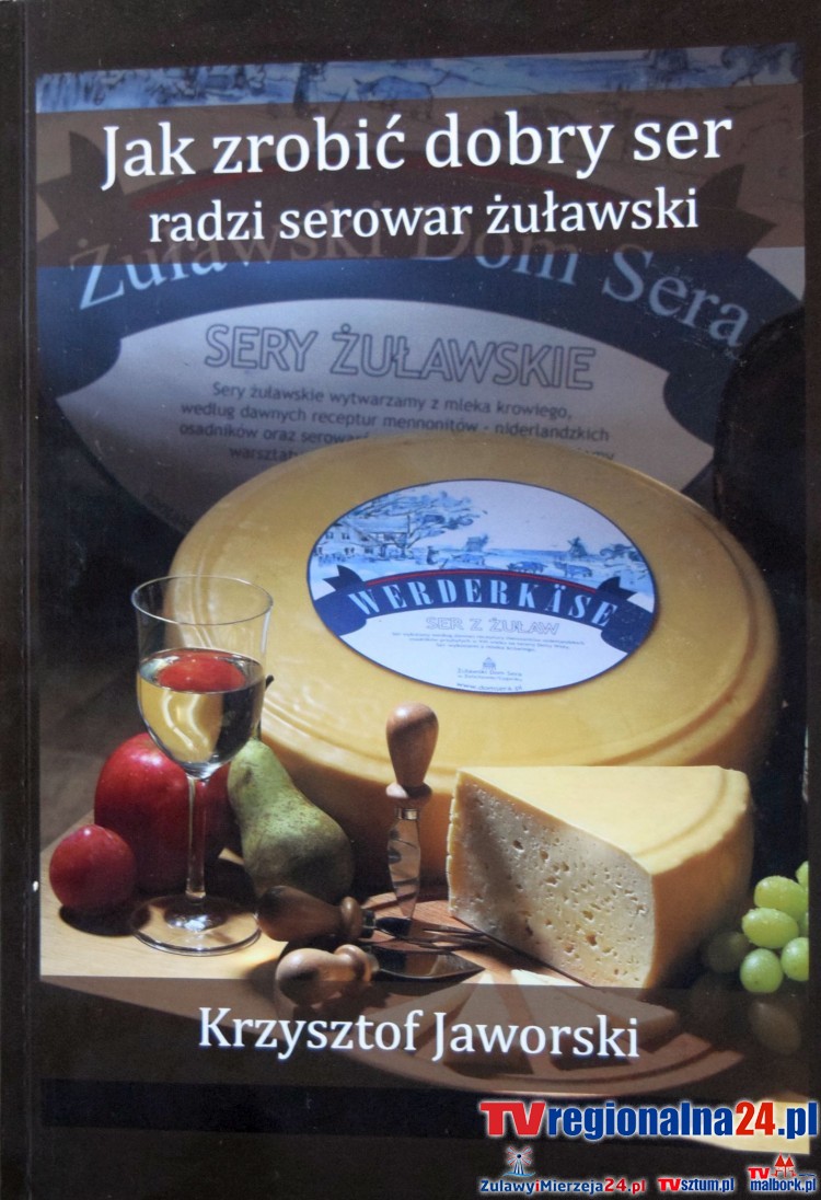 ŻUŁAWY. SEROWAR ŻUŁAWSKI WYDAŁ KSIĄŻKĘ O SERACH - 18.08.2015