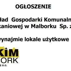 OGŁOSZENIE   Zakład Gospodarki Komunalnej i Mieszkaniowej w Malborku Sp.z o.o.   wynajmie lokale użytkowe